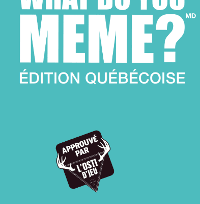 What Do You Meme ? Fresh Meme Extension #1 – Édition Québécoise