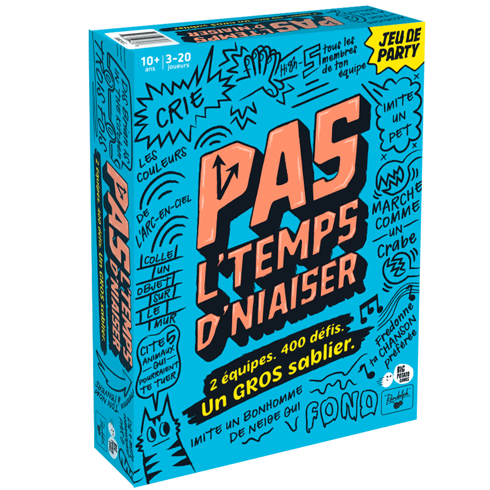 Pas l’temps d’niaiser ! 
